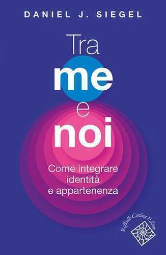 Tra me e noi. Come integrare identità e appartenenza