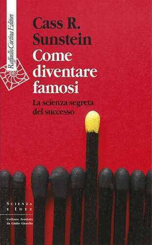 Come diventare famosi. La scienza segreta del successo