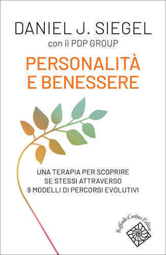 Personalità e benessere. Una terapia per scoprire se stessi attraverso 9 modelli di percorsi evolutivi