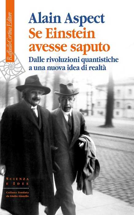 Se Einstein avesse saputo. Dalle rivoluzioni quantistiche a una nuova idea di realtà