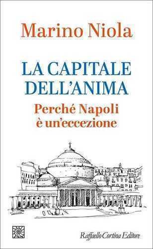 La capitale dell'anima. Perché Napoli è un'eccezione
