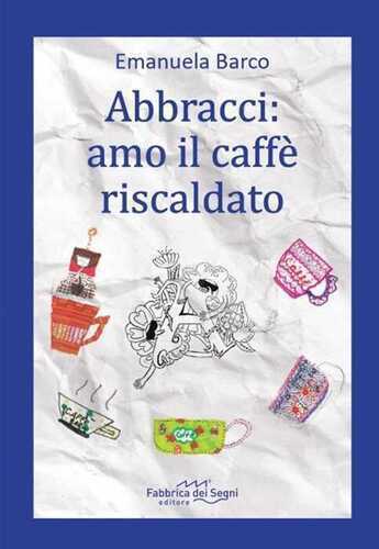 Abbracci: amo il caffè riscaldato