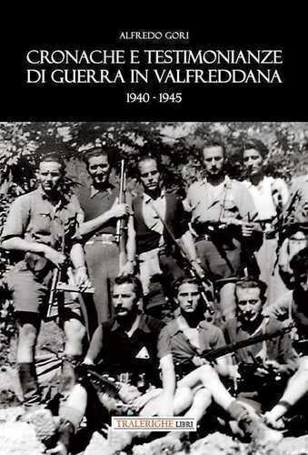 Cronache e testimonianze di guerra in Valfreddana 1940-1945