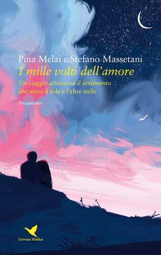 I mille volti dell'amore. Un viaggio attraverso il sentimento che move il sole e l’altre stelle