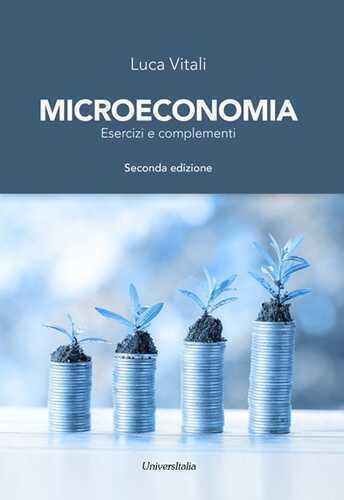 Microeconomia. Esercizi e complementi — Luca Vitali
