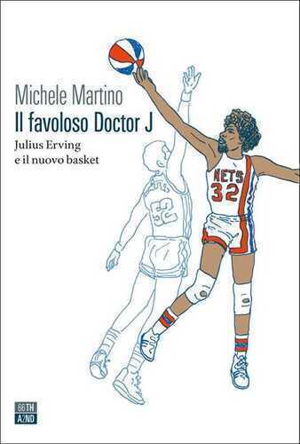 Il favoloso Doctor J. Julius Erving e il nuovo basket