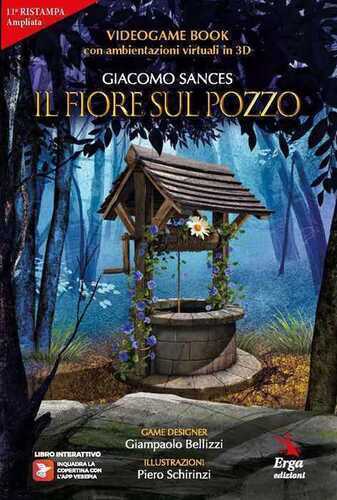 Il fiore sul pozzo. Videogame book. Ediz. ampliata