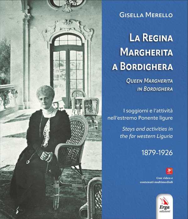 La regina Margherita a Bordighera-Queen Margherita in Bordighera. Ediz. bilingue. Con contenuti multimediali