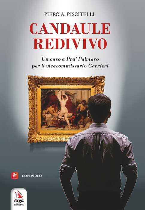 Candaule redivivo. Un caso a Pra’ Palmaro per il vicecommissario Carrieri. Con Contenuto digitale per accesso online