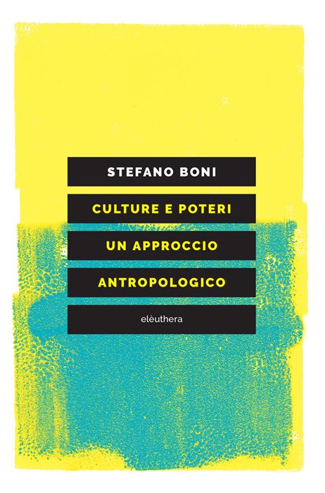 Culture e poteri. Un approccio antropologico — Stefano Boni