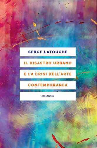 Il disastro urbano e la crisi dell’arte contemporanea