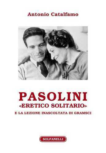 Pasolini «eretico solitario» e la lezione inascoltata di Gramsci