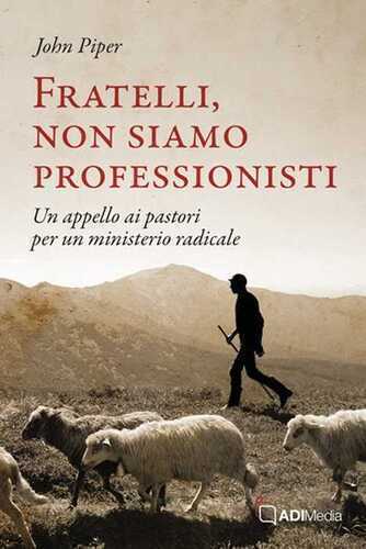 Fratelli, non siamo professionisti. Un appello ai pastori per un ministerio radicale