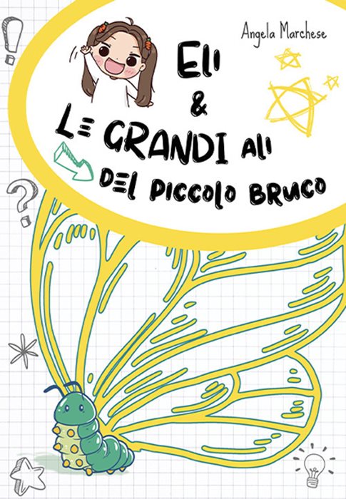 Eli e le grandi ali del piccolo bruco. Ediz. illustrata
