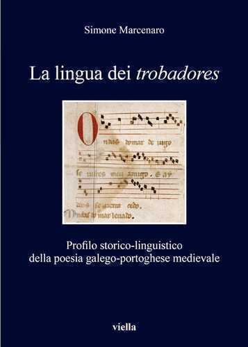 La lingua dei «trobadores». Profilo storico-linguistico della poesia galego-portoghese medievale