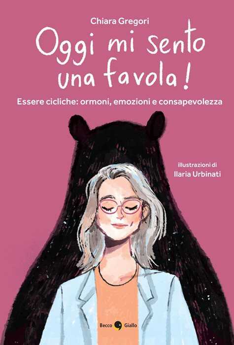 Oggi mi sento una favola! Essere cicliche: ormoni, emozioni e consapevolezza