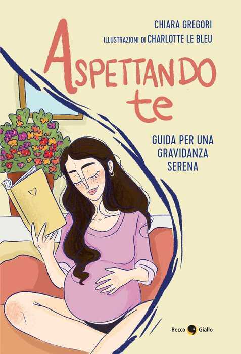 Aspettando te. Guida per una gravidanza serena