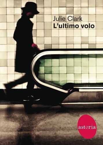 L'ultimo volo — Julie Clark