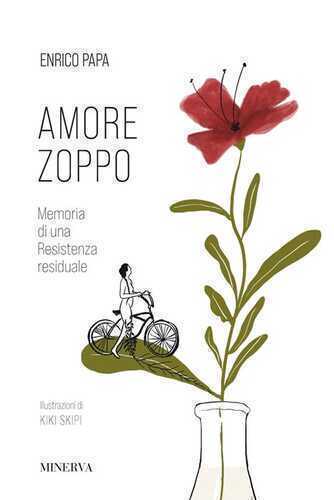 Amore zoppo. Memoria di una Resistenza residuale