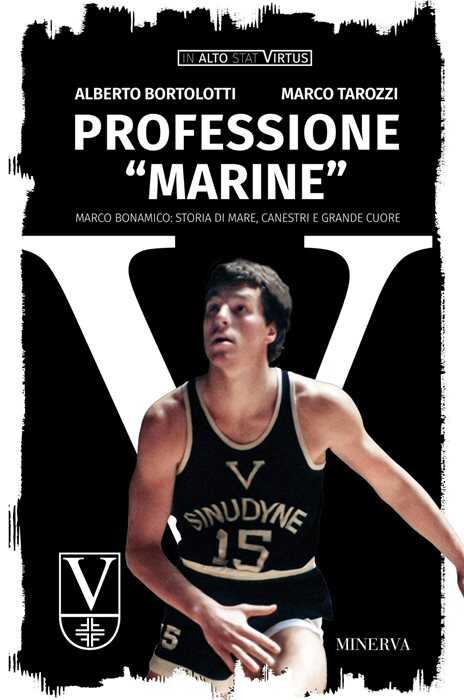 Professione «Marine». Marco Bonamico: storia di mare, canestri e grande cuore