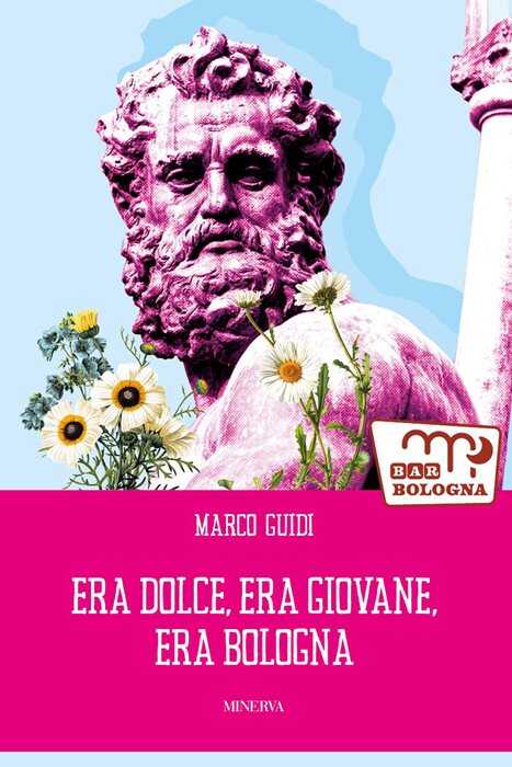 Era dolce, era giovane, era Bologna