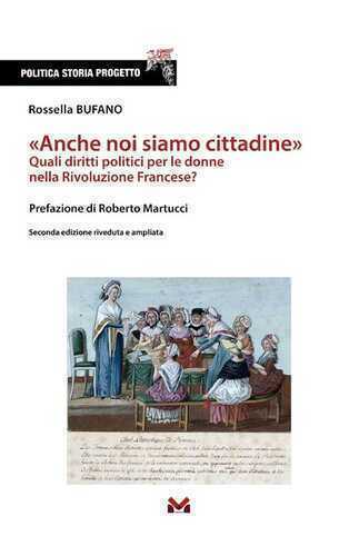«Anche noi siamo cittadine». Quali diritti politici per le donne nella Rivoluzione Francese? Ediz. ampliata