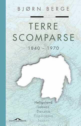 Terre scomparse. 1840-1970 — Bjorn Berge