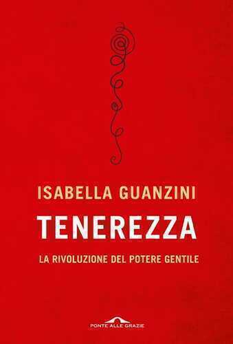 Tenerezza. La rivoluzione del potere gentile