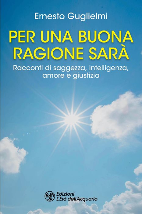 Per una buona ragione sarà. Racconti di saggezza, intelligenza, amore e giustizia