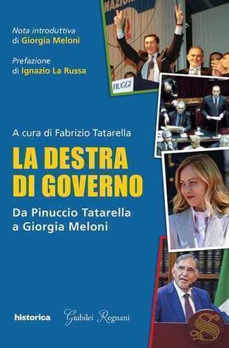 La destra di governo. Da Pinuccio Tatarella a Giorgia Meloni