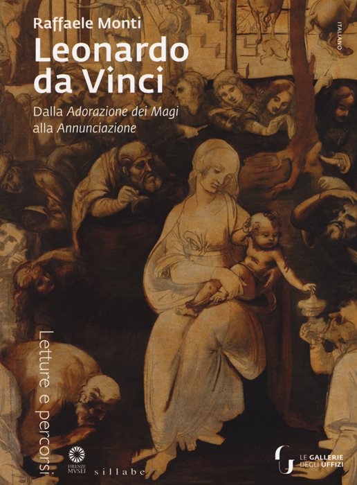 Leonardo da Vinci. Dall'Adorazione dei Magi all'Annunciazione. Ediz. a colori