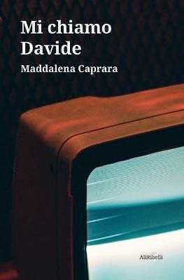 Mi chiamo Davide — Maddalena Caprara