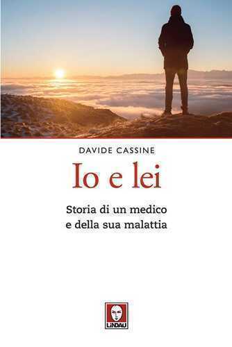 Io e lei. Storia di un medico e della sua malattia