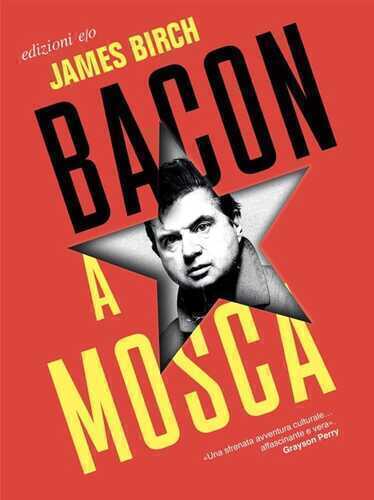 Bacon a Mosca — James Birch