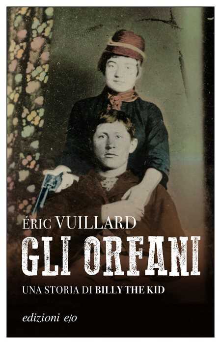 Gli orfani. Una storia di Billy the Kid