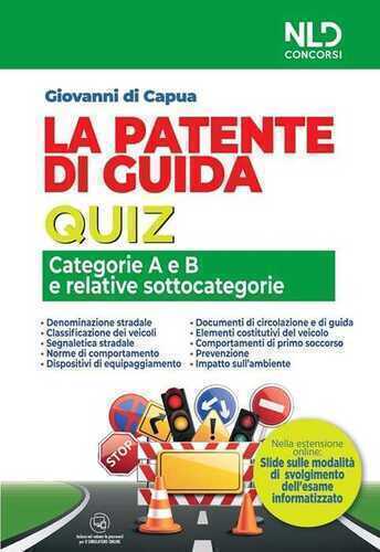 La patente di guida. Quiz. Categorie A e B e relative sottocategorie. Nuova ediz. Con software di simulazione