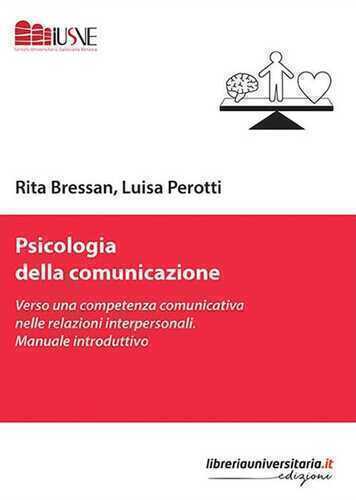 Psicologia della comunicazione. Verso una competenza comunicativa nelle relazioni interpersonali. Manuale introduttivo
