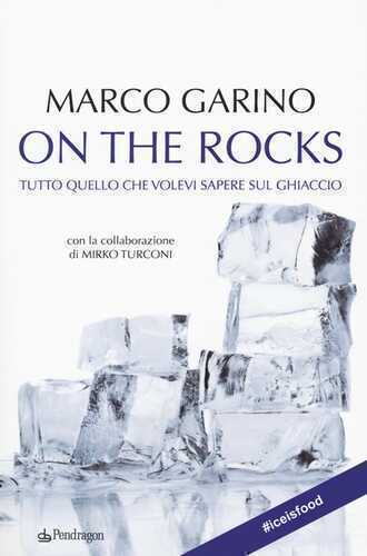 On the rocks. Tutto quello che volevi sapere sul ghiaccio
