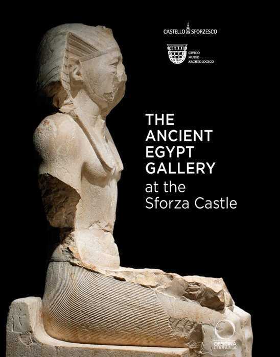 The Ancient Egypt Gallery at the Sforza Castle. Essential Guide