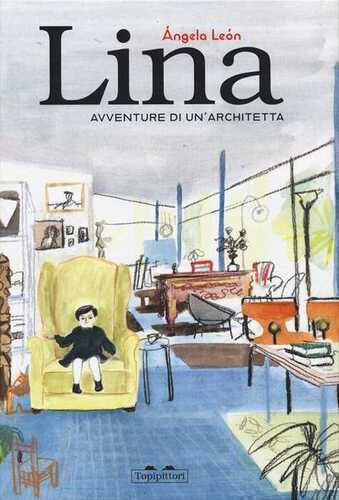 Lina. Avventure di un'architetta. Ediz. a colori