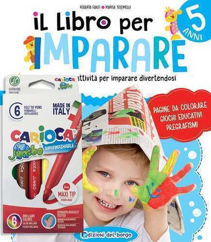 Il libro per imparare. 5 anni. Tanti giochi e attività per imparare divertendosi. Ediz. a colori. Con 6 pennarelli Jumbo Carioca