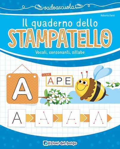 Il quaderno dello stampatello. Vocali, consonanti, sillabe. Ediz. a colori