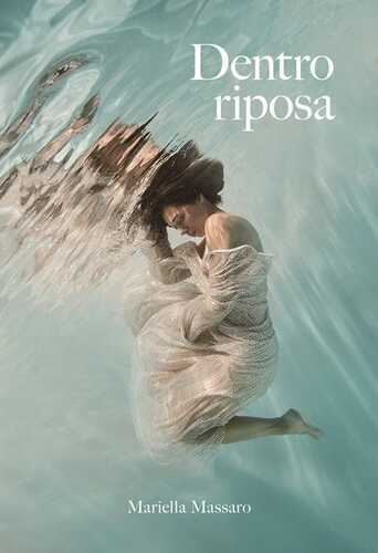 Dentro riposa — Mariella Massaro