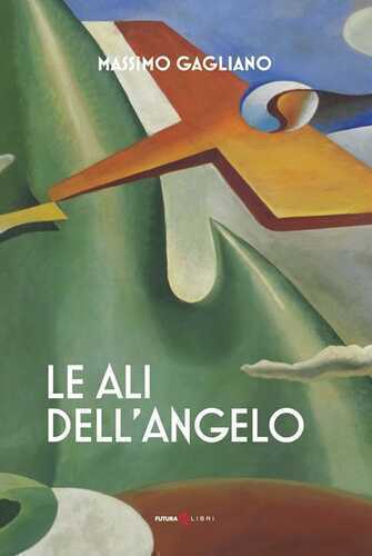 Le ali dell'angelo — Massimo Gagliano