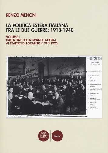 La politica estera italiana fra le due guerre: 1918-1940. Vol. 1: Dalla fine della Grande guerra ai trattati di Locarno (1918-1925)