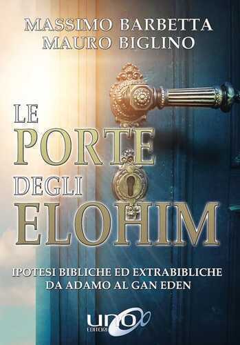 Le porte degli Elohim. Ipotesi bibliche ed extrabibliche da Adamo al Gan Eden