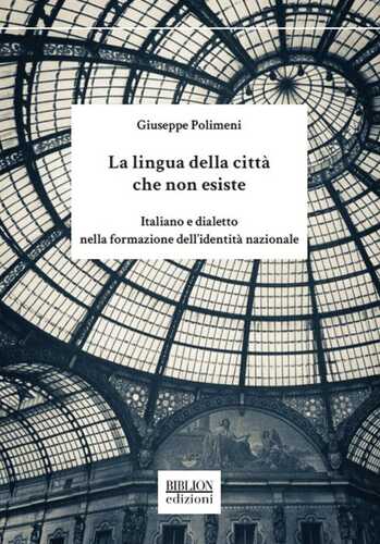 La lingua della città che non esiste. Italiano e dialetto nella formazione dell'identità nazionale