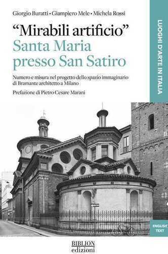 «Mirabili artificio». Santa Maria presso San Satiro. Numero e misura nel progetto dello spazio immaginario di Bramante architetto a Milano