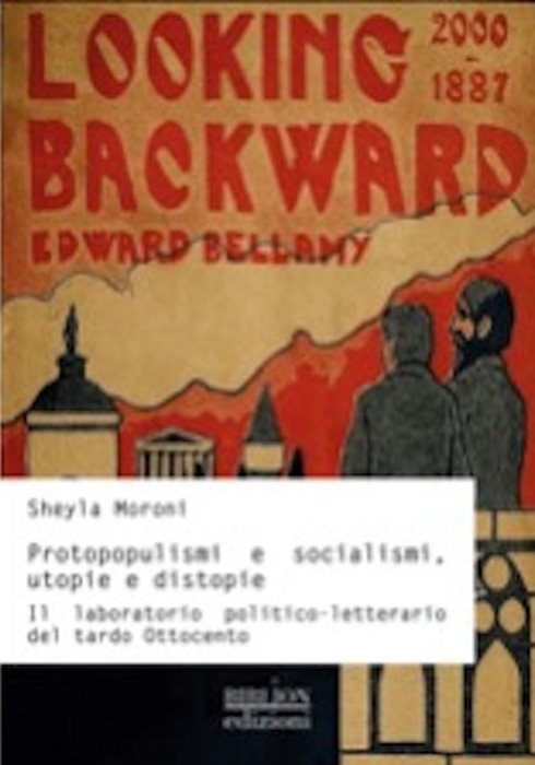 Protopopulismi e socialismi, utopie e distopie. Il laboratorio politico-letterario del tardo Ottocento