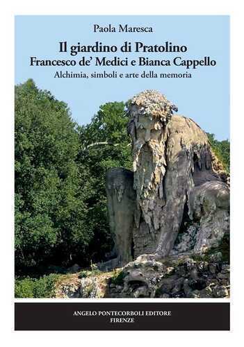 Il giardino di Pratolino. Francesco de' Medici e Bianca Cappello. Alchimia, simboli e arte della memoria. Ediz. illustrata